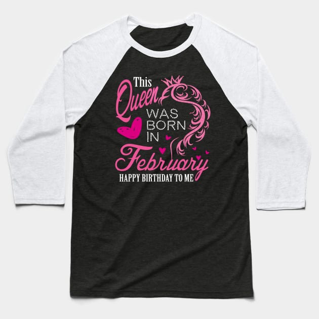 This queen was born in February .. February born girl birthday gift Baseball T-Shirt by DODG99